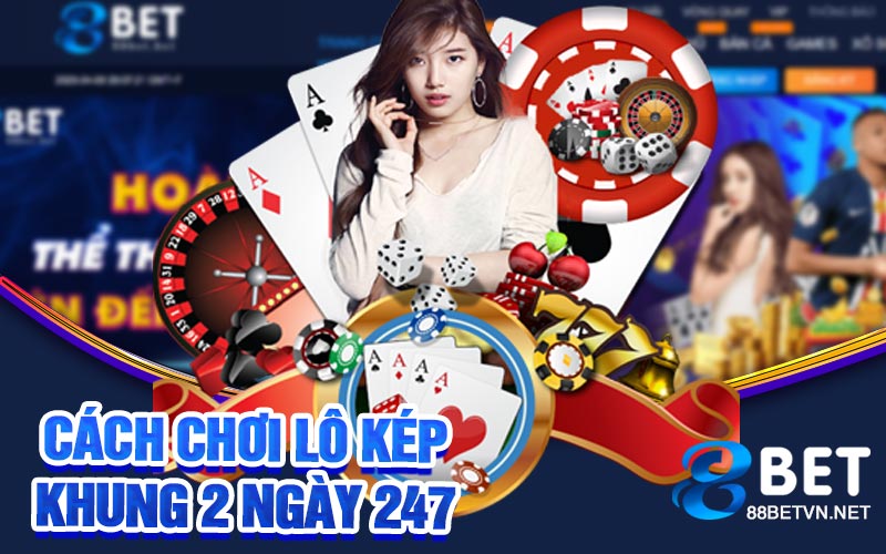 Lô Kép Khung 2 Ngày 247 | Sự Kết Hợp May Mắn Và Chiến Lược
