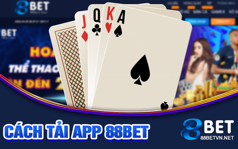 Tải App 88bet | Giải Pháp Đơn Giản Và Tiện Lợi Khi Tham Gia