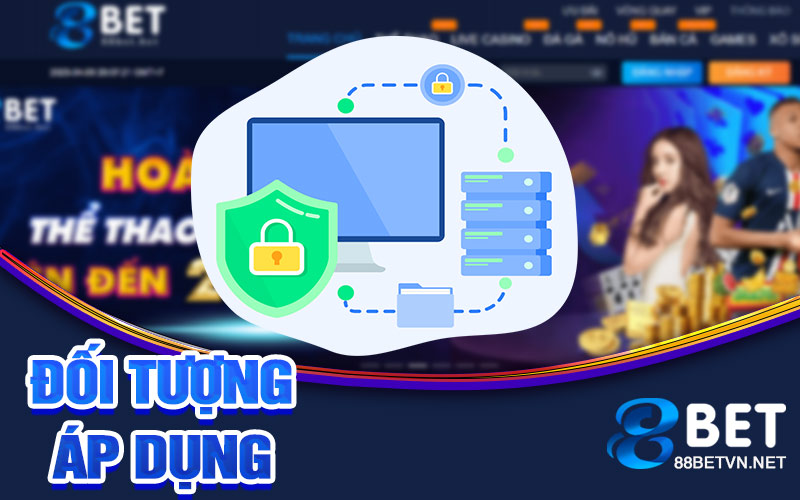 Chính Sách Bảo Mật 88Bet | Khi Quyền Lợi Cá Nhân Cao