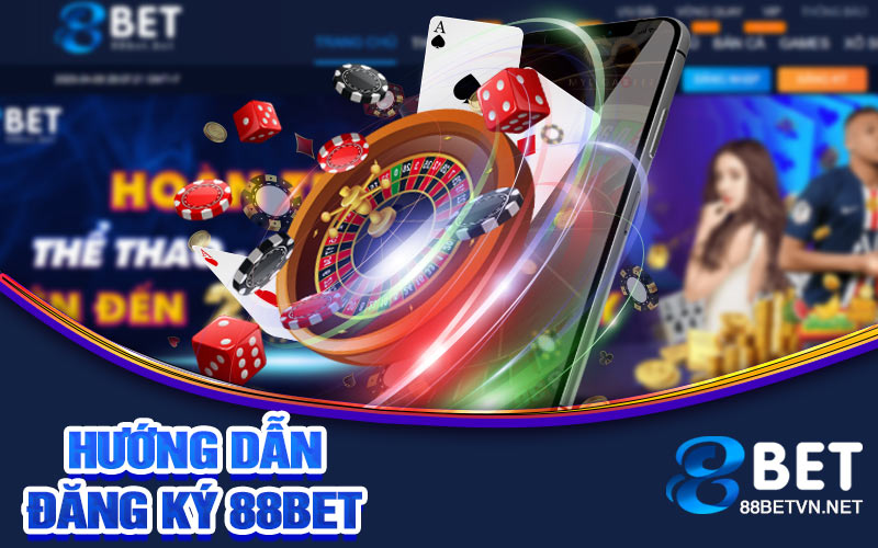 Đăng Ký 88bet | Thủ Tục Đăng Ký Tài Khoản Trên Di Động