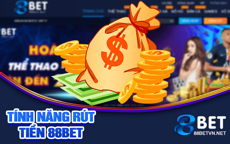 Rút Tiền 88bet | Rút Tiền Nhanh Chóng Và An Toàn