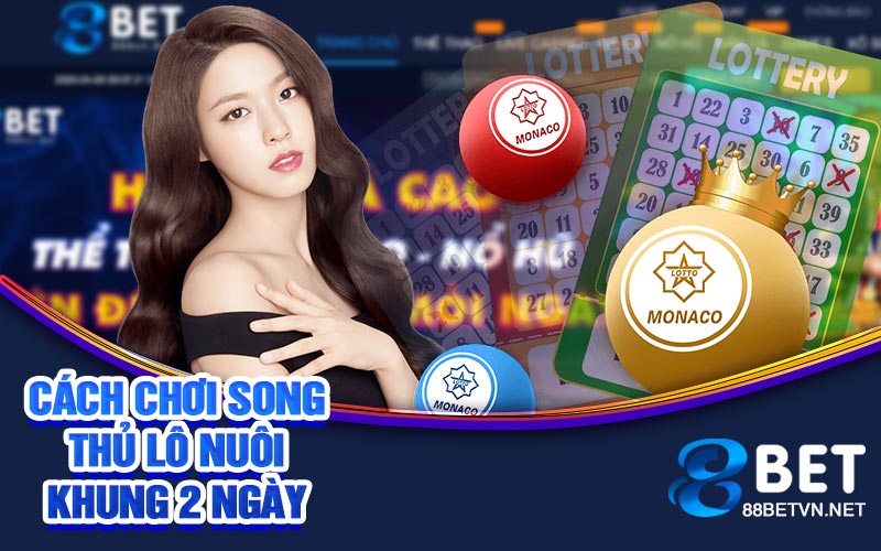 Song Thủ Lô Nuôi Khung 2 Ngày | Chính Xác Đạt Hiệu Qủa Cao