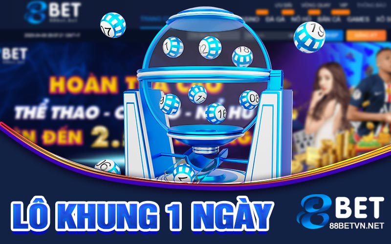 Lô Khung 1 Ngày | Thông Tin Chi Tiết Và Mới Nhất Hiện tại