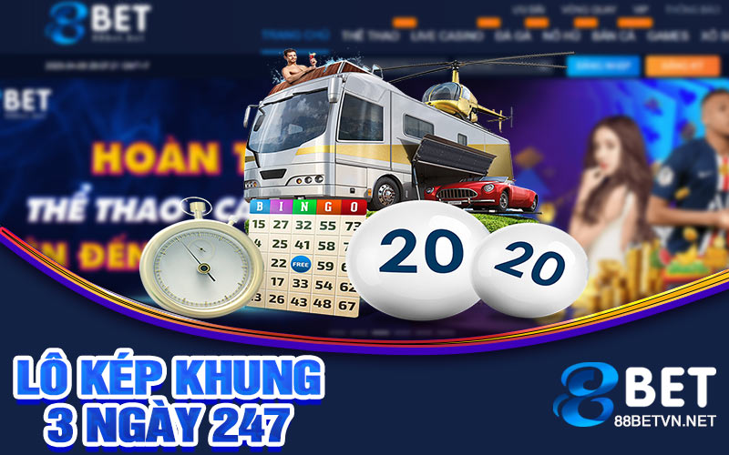 Lô Kép Khung 3 Ngày 247 | Chơi Và Phân Tích Cơ Hội Trúng