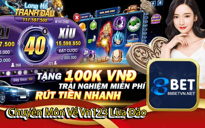 Vn123 Lừa Đảo - Liệu Có Phải Sự Thật Hay Lời Đồn